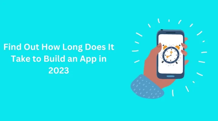 Find-Out-How-Long-Does-It-Take-to-Build-an-App-in-2023.webp